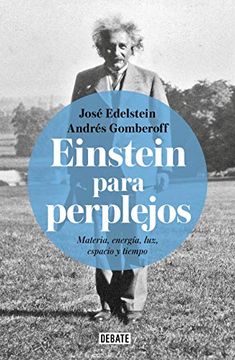 portada Einstein Para Perplejos: Materia, Energia, Luz, Espacio y Tiempo.