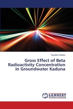 portada Gross Effect of Beta Radioactivity Concentration in Groundwater Kaduna (en Inglés)