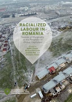 portada Racialized Labour in Romania: Spaces of Marginality at the Periphery of Global Capitalism (en Inglés)