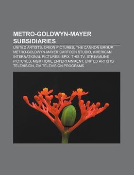 portada metro-goldwyn-mayer subsidiaries: united artists, orion pictures, the cannon group, metro-goldwyn-mayer cartoon studio