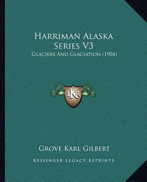portada harriman alaska series v3: glaciers and glaciation (1904)