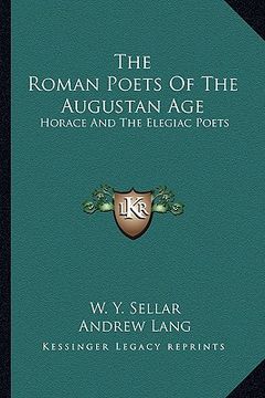 portada the roman poets of the augustan age: horace and the elegiac poets (en Inglés)