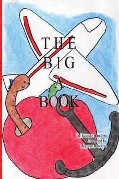 portada The Big A Book: Things that start with the letter A in rhyme (in English)