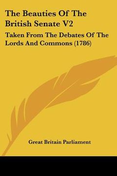 portada the beauties of the british senate v2: taken from the debates of the lords and commons (1786) (en Inglés)