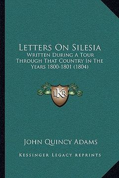 portada letters on silesia: written during a tour through that country in the years 1800-1801 (1804) (in English)