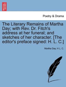 portada The Literary Remains of Martha Day; With Rev. Dr. Fitch's Address at her Funeral; And Sketches of her Character. [The Editor's Preface Signed: He L. C. ] 