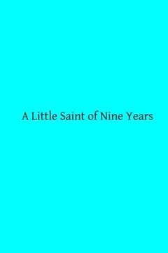 portada A Little Saint of Nine Years: A Biographical Notice