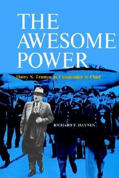 portada the awesome power: harry s. truman as commander in chief (in English)
