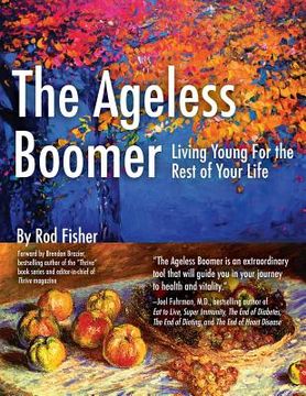 portada The Ageless Boomer: Living Young For the Rest of Your Life (en Inglés)