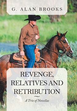 portada Revenge, Relatives and Retribution: A Trio of Novellas (en Inglés)