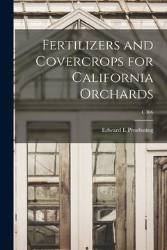 portada Fertilizers and Covercrops for California Orchards; C466 (en Inglés)