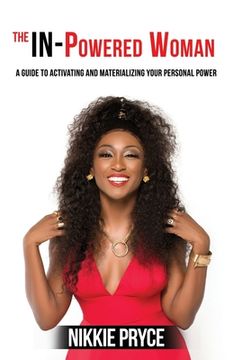 portada The IN-Powered Woman: A guide to activating and materializing your personal power (en Inglés)