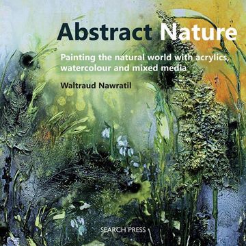 portada Abstract Nature: Painting the Natural World With Acrylics, Watercolour and Mixed Media (in English)