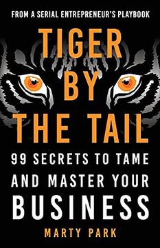 portada Tiger by the Tail: 99 Secrets to Tame and Master Your Business (in English)