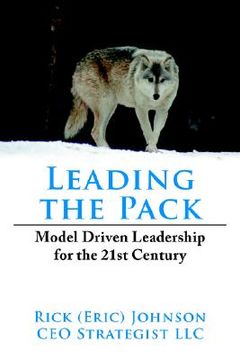 portada leading the pack: model driven leadership for the 21st century (en Inglés)
