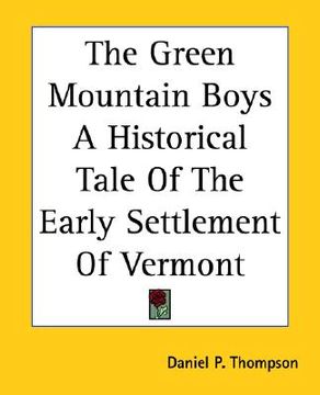 portada the green mountain boys a historical tale of the early settlement of vermont