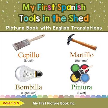 My First Spanish Tools in the Shed Picture Book With English Translations: Bilingual Early Learning & Easy Teaching Spanish Books for Kids (Teach & Learn Basic Spanish Words for Children) (en Inglés)