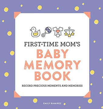 portada First-Time Mom's Baby Memory Book: Record Precious Moments and Memories (en Inglés)