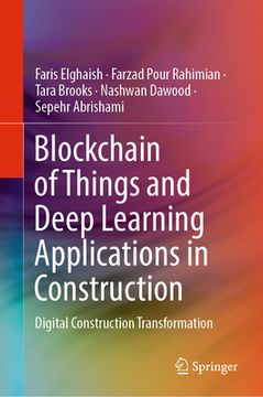 portada Blockchain of Things and Deep Learning Applications in Construction: Digital Construction Transformation (en Inglés)