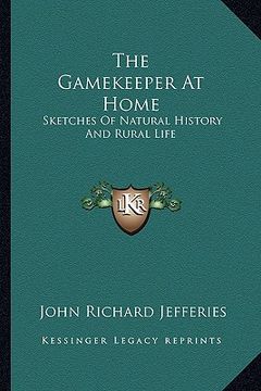 portada the gamekeeper at home: sketches of natural history and rural life (en Inglés)