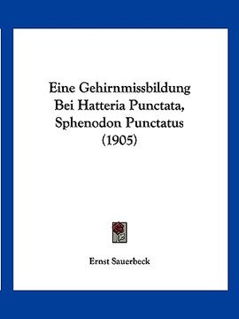 portada Eine Gehirnmissbildung Bei Hatteria Punctata, Sphenodon Punctatus (1905) (en Alemán)