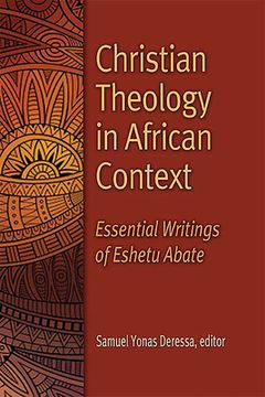portada Christian Theology in African Context: Essential Writings of Eshetu Abate (in English)