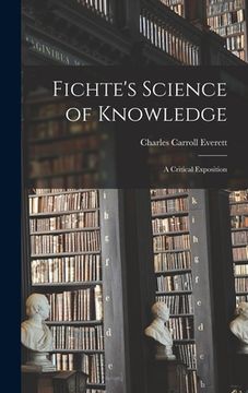 portada Fichte's Science of Knowledge: A Critical Exposition (en Inglés)