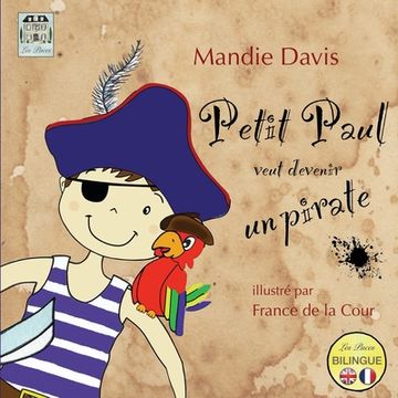 portada Petit Paul Veut Devenir un Pirate: Little Paul Wants to be a Pirate (in French)