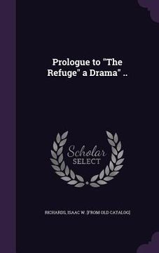 portada Prologue to "The Refuge" a Drama" ..