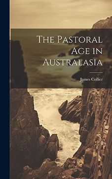 portada The Pastoral age in Australasia (en Inglés)
