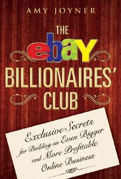 portada the ebay billionaires `  club: exclusive secrets for building an even bigger and more profitable online business