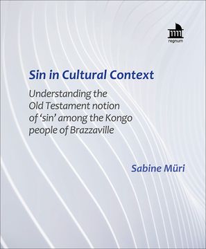 portada Sin in Cultural Context: Understanding the Old Testament Notion of 'Sin' Among the Kongo People of Brazzaville (en Inglés)