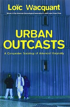 portada Urban Outcasts: A Comparative Sociology of Advanced Marginality 