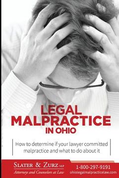 portada Legal Malpractice in Ohio: How to determine if your lawyer committed malpractice and what to do about it
