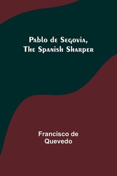 portada Pablo de Segovia, the Spanish Sharper (en Inglés)