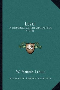 portada leyli leyli: a romance of the aegean sea (1915) a romance of the aegean sea (1915) (en Inglés)