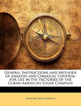 portada general instructions and methods of analysis and chemical control: for use in the factories of the cuban-american sugar company