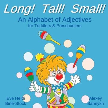portada Long! Tall! Small!: An Alphabet of Adjectives for Toddlers & Preschoolers (in English)