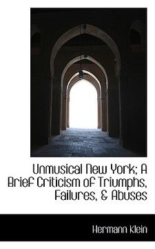 portada unmusical new york; a brief criticism of triumphs, failures, & abuses (in English)