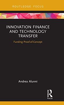 portada Innovation Finance and Technology Transfer: Funding Proof-Of-Concept (Routledge Studies in Innovation, Organizations and Technology) (en Inglés)