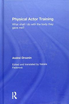portada Physical Actor Training: What Shall I Do with the Body They Gave Me?