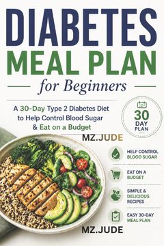 portada DIABETES MEAL PLAN FOR BEGINNERS. A 30-Day Type 2 Diabetes Diet to Help Control Blood Sugar & Eat on a Budget