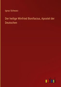 portada Der Heilige Winfried Bonifacius, Apostel der Deutschen (en Alemán)