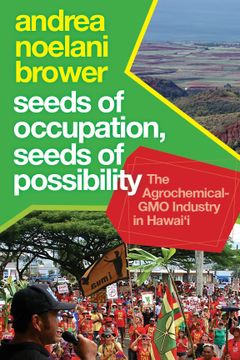 portada Seeds of Occupation, Seeds of Possibility: The Agrochemical-Gmo Industry in Hawai'I (Radical Natures) 