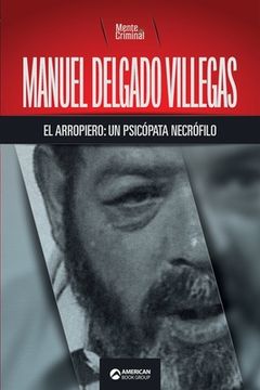 portada Manuel Delgado Villegas, el arropiero: un psicópata necrófilo