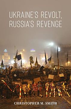 portada Ukraine'S Revolt, Russia'S Revenge: Revolution, Invasion, and a United States Embassy (en Inglés)