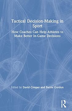 portada Tactical Decision-Making in Sport: How Coaches can Help Athletes to Make Better In-Game Decisions 