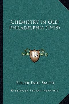 portada chemistry in old philadelphia (1919) (in English)