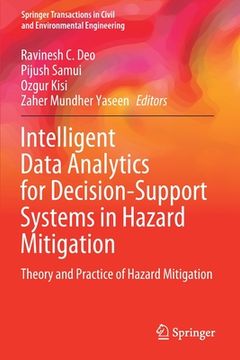 portada Intelligent Data Analytics for Decision-Support Systems in Hazard Mitigation: Theory and Practice of Hazard Mitigation (en Inglés)