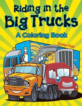 portada Riding in the Big Trucks (A Coloring Book) (en Inglés)